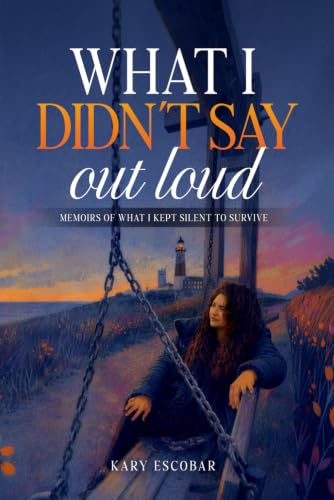 Portada de What I Didn’t Say Out Loud: Memoirs of What I Kept Inside to Survive