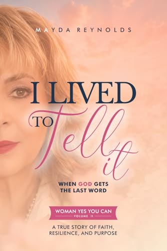 Portada de I Lived to Tell It: When God Gets the Last Word — Women Yes You Can, Volume II