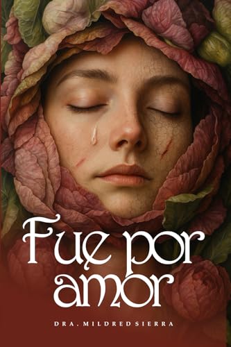 Portada de Fue por amor: Sobreviví, sané y volví a nacer